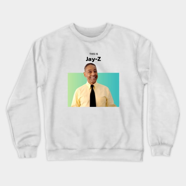 This Is Jay-Z Gus Fring Breaking Bad Music Crewneck Sweatshirt by Mrkedi